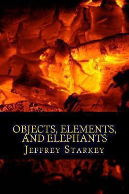 Objects, Elements, and Elephants 147910972X Book Cover