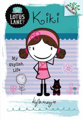 Kiki: My Stylish Life (A Branches Book: Lotus L... 0545496136 Book Cover
