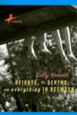 The Heights, the Depths, and Everything in Between 0375934588 Book Cover
