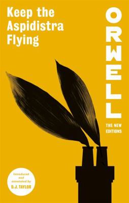 Keep the Aspidistra Flying (Orwell: The New Edi... 1472133102 Book Cover