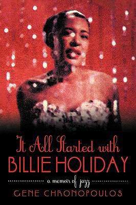 It All Started with Billie Holiday: A Memoir of... 1450206719 Book Cover