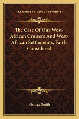 The Case Of Our West-African Cruisers And West-... 1163585408 Book Cover