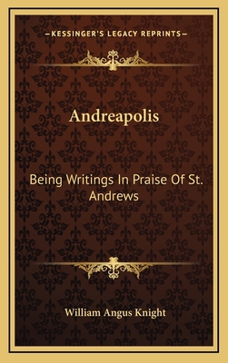 Andreapolis: Being Writings in Praise of St. An... 1163490059 Book Cover