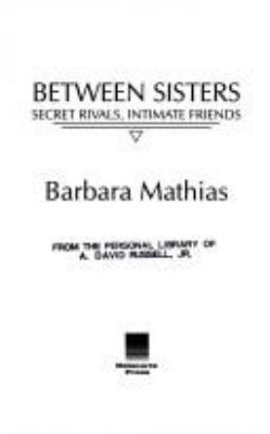 Between Sisters: Secret Rivals, Intimate Friends 0385304501 Book Cover