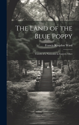 The Land of the Blue Poppy: Travels of a Natura... 1019385294 Book Cover
