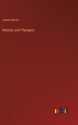 Hesiod, and Theognis 3368190857 Book Cover