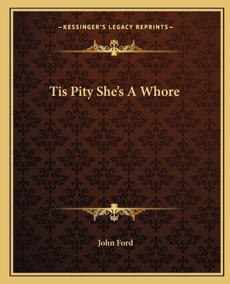 Tis Pity She's A Whore 1162647493 Book Cover