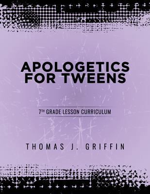 Apologetics for Tweens: 7th Grade 1947844040 Book Cover