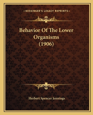 Behavior Of The Lower Organisms (1906) 1165346257 Book Cover