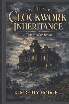 The Clockwork Inheritance: A Time-Bending Thriller B0GPWL7M5C Book Cover