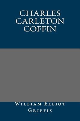 Charles Carleton Coffin 1490905502 Book Cover