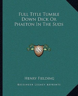 Full Title Tumble Down Dick Or Phaeton In The Suds 1162714832 Book Cover