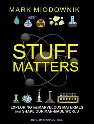 Stuff Matters: Exploring the Marvelous Material... 1494554445 Book Cover