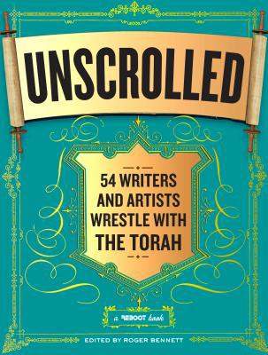 Unscrolled: 54 Writers and Artists Wrestle with... 0761169199 Book Cover