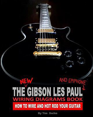 The New Gibson Les Paul And Epiphone Wiring Dia... 1442107405 Book Cover