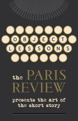 Object Lessons: The Paris Review Presents the A... 0434022268 Book Cover
