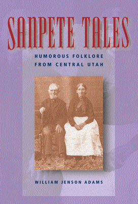 Sanpete Tales: Humorous Folklore from Central Utah 1560851279 Book Cover