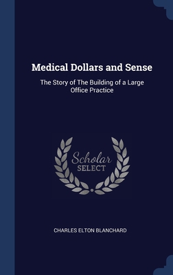 Medical Dollars and Sense: The Story of The Bui... 1340338327 Book Cover