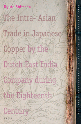 The Intra-Asian Trade in Japanese Copper by the... 9004150927 Book Cover