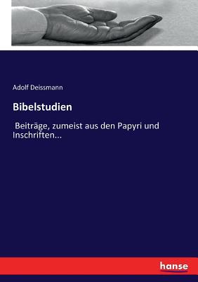 Bibelstudien: Beiträge, zumeist aus den Papyri ... [German] 374366688X Book Cover