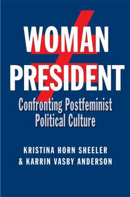 Woman President: Confronting Postfeminist Polit... 1603449833 Book Cover