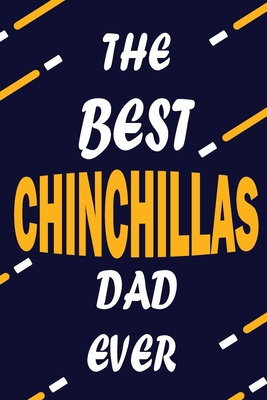 The Best CHINCHILLAS Dad Ever: This Pretty Journal design is for CHINCHILLAS lovers it helps you to organize your life and working on your goals for ... To do list, Flights information, Expenses tra
