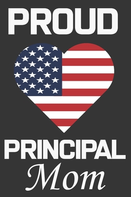 Proud Principal Mom: Valentine Gift, Best Gift ... B084DD8VVD Book Cover