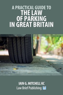 A Practical Guide to the Law of Parking in Grea... 1916698484 Book Cover