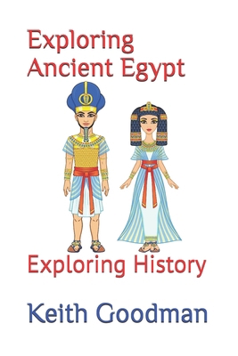 Exploring Ancient Egypt: Exploring History B0F3CHK387 Book Cover