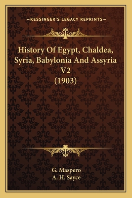 History Of Egypt, Chaldea, Syria, Babylonia And... 1163988219 Book Cover