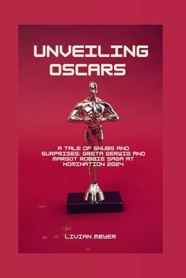 Unveiling Oscars: A Tale of Snubs and Surprises... B0CTCZPRDJ Book Cover