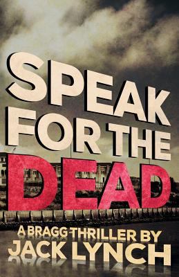 Speak for the Dead: A Bragg Thriller 1941298354 Book Cover