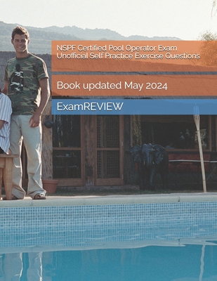 NSPF Certified Pool Operator Exam Unofficial Se... B0D3FDCXDF Book Cover