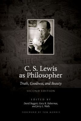 C. S. Lewis as Philosopher: Truth, Goodness, an... 0997682876 Book Cover