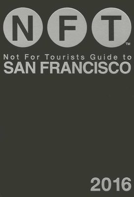 Not for Tourists Guide to San Francisco 1634501454 Book Cover