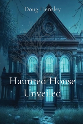 Haunted House Unveiled 1088244831 Book Cover