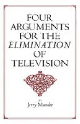 Four Arguments for the Elimination of Television 0688082742 Book Cover