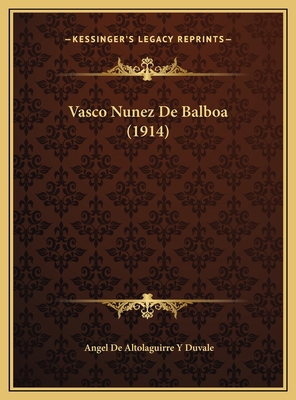Vasco Nunez De Balboa (1914) 1169786871 Book Cover