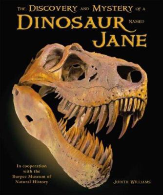 The Discovery and Mystery of a Dinosaur Named Jane 0766027090 Book Cover