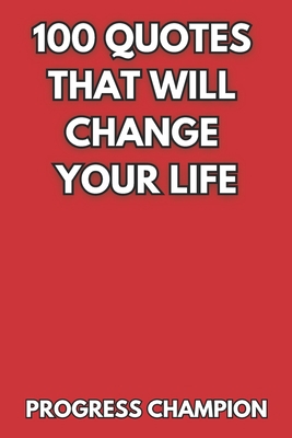 100 Quotes That Will Change Your Life B0CHBSGL7V Book Cover