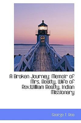 A Broken Journey: Memoir of Mrs. Beatty, Wife o... 1110066325 Book Cover