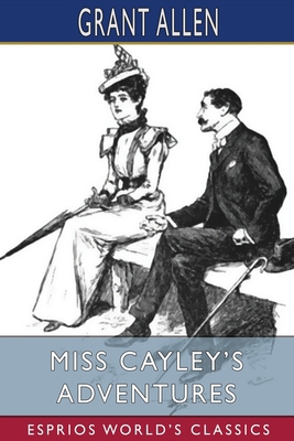 Miss Cayley's Adventures (Esprios Classics): Il... 1006745009 Book Cover