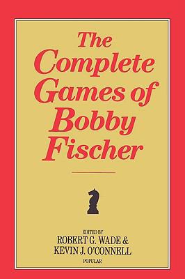 The Complete Games of Bobby Fischer 0923891374 Book Cover