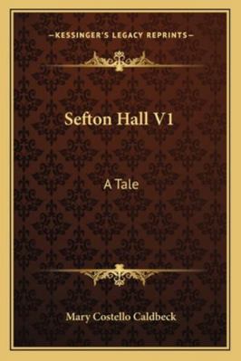 Sefton Hall V1: A Tale 1163276855 Book Cover