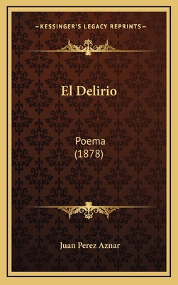 El Delirio: Poema (1878) 1165352257 Book Cover
