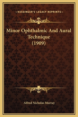 Minor Ophthalmic And Aural Technique (1909) 1169301851 Book Cover
