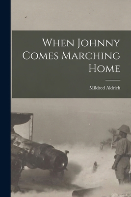 When Johnny Comes Marching Home [microform] 101490790X Book Cover