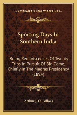 Sporting Days In Southern India: Being Reminisc... 1165793571 Book Cover