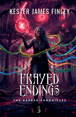 Frayed Endings (The Keeper Chronicles, Book 5) 1393544371 Book Cover