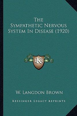 The Sympathetic Nervous System In Disease (1920) 1164163167 Book Cover